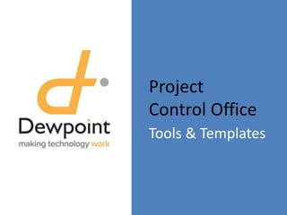 Project
Control Office
Tools & Templates
 