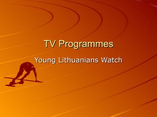 TV Programmes Young Lithuanians Watch 