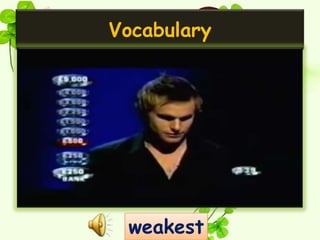 Vocabulary




 weakest
 