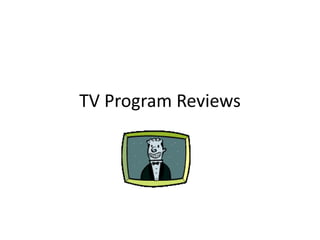 TV Program Reviews
 