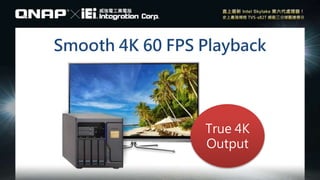 Smooth 4K 60 FPS Playback
True 4K
Output
 