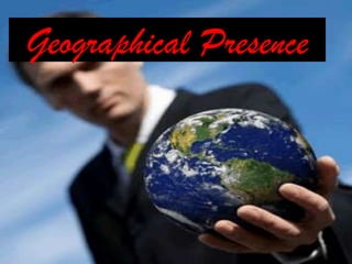 Geographical Presence

 