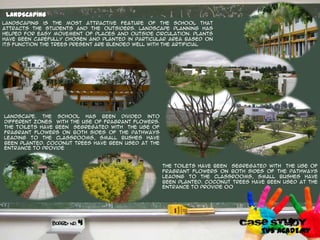 LANDSCAPING
Landscaping is the most attractive feature of the school that
attracts the students and the outsiders. landscape planning has
helped for easy movement of places and outside circulation. Plants
have been carefully chosen and planted in particular area based on
its function The trees present are blended well with the artificial
landscape. The school has been divided into
different zones with the use of fragrant flowers.
The toilets have been segregated with the use of
fragrant flowers on both sides of the pathways
leading to the classrooms, small bushes have
been planted. Coconut trees have been used at the
entrance to provide
The toilets have been segregated with the use of
fragrant flowers on both sides of the pathways
leading to the classrooms, small bushes have
been planted. Coconut trees have been used at the
entrance to provide 00
TVS ACADEMY
4
 