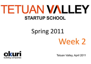 Spring 2011
         Week 2
        Tetuan Valley, April 2011
 