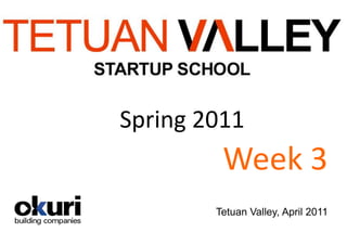 Spring 2011
         Week 3
        Tetuan Valley, April 2011
 