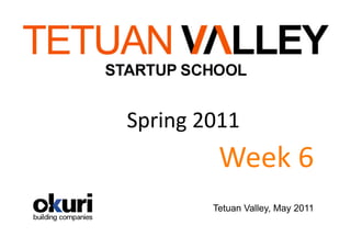 Spring 2011 
          Week 6 
         Tetuan Valley, May 2011
 
