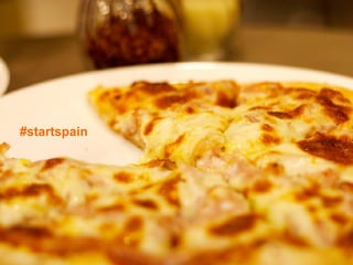 •  pIZZA	
  


#startspain
 