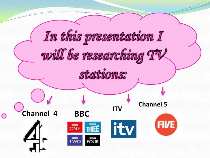 bbc 1 and 2, independent television itv, channel 4 and channel 5 essay British broadcasting corporation (bbc) 1977 dismantling a dream independent television (itv) 1981 silent minority itv 1982 walter, channel 4 (ch4. bbc 1 and 2, independent television itv, channel 4 and channel 5 essay British broadcasting corporation (bbc) 1977 dismantling a dream independent television (itv) 1981 silent minority itv 1982 walter, channel 4 (ch4.