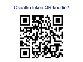 Osaatko lukea QR-koodin?
 