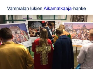 Vammalan lukion Aikamatkaaja-hanke
Kuva: Matleena Laakso, CC BY
 