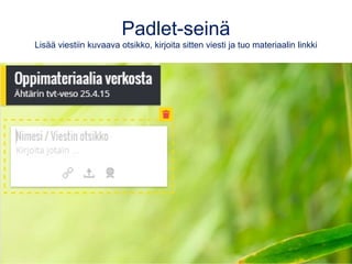 Padlet-seinä
Lisää viestiin kuvaava otsikko, kirjoita sitten viesti ja tuo materiaalin linkki
 