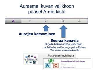 Aurasma: kuvan valikkoon
pääset A-merkistä
 