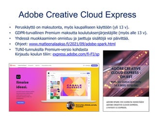 Lisää Adobe CC Express -videon sisällöt
• Video (max 30 sek/dia)
• Teksti (teema määrittää fontin ja tehosteet)
• Valokuva...