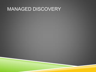 MANAGED DISCOVERY
 