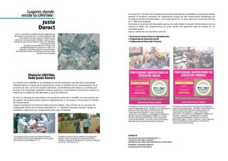 TVU Cap. II Ingreso2018 pág.25
Historia UNViMe
Sede Justo Daract
La creación de la UNViMe es el resultado de una perseverante voluntad de la comunidad
villamercedina y el apoyo de los daractenses como así también de los representantes de la
provincia de San Luis en el Congreso Nacional; convirtiéndose este logro en un hecho que
permite a la comunidad académica realizar aportes al conocimiento y al discurso social en el
ámbito de la ciudad de Villa Mercedes y zona de influencia.
En 2014 se designa en Justo Daract una extensión áulica de la UNViMe, con dos carreras de
pre-grado: Tecnicatura Universitaria en Agroalimentos y Tecnicatura Universitaria en Diseño
de Comunicación.
Luego se jerarquizó la Extensión Áulica de Justo Daract, tras la firmar de un convenio de
cooperación mutuo con el Centro Educativo N° 11 “Inspector Sócrates Cortines” donde se
remodela y refacciona sus instalaciones para crear la Subsede.
Justo
Daract
Esta es una de las ciudades de gran importancia
de la provincia de San Luis, en la entrada oriental
de la región de Cuyo, a pocos kilómetros del
límite con la provincia de Córdoba, sobre la RN 7
Autopista, que conecta Buenos Aires con Mendoza
y Santiago de Chile.
Acorde a la economia de la ciudad que
fundamentalmente se basa en el agro y la
pequeña y mediana industria, mayormente
derivada del mismo, la UNVime ofrece carreras
acorde a esta realidad.
Tecnicatura Universitaria en Agroalimentos
haciendo la Práctica de embutidos en la Escuela
técnica María Auxiliadora N° 21.
Trabajos prácticos de la cátedra Tecnología de
Lácteos (de la Tecnicatura en Agroalimentos)
Tambo y realización de quesos y ricota en conjunto
con la Esc. Técnica. N° 21.
Lugares donde
reside la UNViMe: JUSTO DARACT
El Profesor Universitario de Educación Inicial
estará capacitado para: -Analizar la problemática
educativa del Nivel Inicial sobre la base de
conocimientos filosóficos, socio- históricos-
culturales, psicológicos y pedagógicos didácticos.
Brindar atención pedagógico-didáctica a niños
del Nivel de Educación Inicial, tanto individual
como grupalmente, en el marco de instituciones
educativas del sistema formal y no formal.
El Profesor Universitario de Educación Primaria
estará capacitado para: -Analizar la problemática
educativa del Nivel Primario sobre la base de
conocimientos filosóficos, socio- históricos-
culturales, psicológicos y pedagógicos didácticos.
Diseñar, organizar, implementar y evaluar
estrategias pedagógicas-didácticas para el
desarrollo lógico, crítico, creativo, y socio-afectivo
de los estudiantes, de acuerdo a los diversos
contextos socioculturales.
Es así que el 21 de abril 2016 quedó constituida la Subsede de la UNViMe en Justo Daract donde
además se firmaron convenios de Cooperación mutua con dos Instituciones Acedemicas de
Enseñanza Técnica de la localidad: la Escuela Técnica N° 16 “Jesús Obrero”y la Escuela Técnica
N°21 “María Auxiliadora”.
Pensando en la proyección favorable para la sub sede, desde la Gestión Universitaria se busca
mejorar el déficit de infraestructura en Justo Daract con gestiónes para la compra de un
inmueble propio.
Hoy se cuenta con las siguientes carreras:
× Tecnicatura Universitaria en Agroalimentos
× Profesorado de Educación Inicial
× Profesorado de Educación Primaria
Funciona en el Centro Educativo N° 11
“Inspector Sócrates Cortines”,
ubicada en las calles Almirante Brown y Entre Ríos
facebook: unvimejustodaract
CONTACTO
justodaract@unvime.edu.ar
 