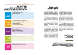 Autonomía
Universitaria
La autonomía hace referencia a la capacidad
de dictar sus propias normas académicas e
institucionales para el gobierno universitario.
La autarquía hace referencia a la capacidad
de administrar sus propios recursos
económico-financieros, como parte del sector
público nacional
El gobierno de la UNViMe se rige por
su Estatuto Universitario aprobado por el
MINISTERIO DE EDUCACIÓN RESOLUCIÓN Nº
1072/2012 .
Como nuestra universidad aún se encuentra
en un proceso denominado Normalización,
se debe solicitar la aprobación del Ministerio
de Educación Nacional, Secretaría de Políticas
Universitarias la autorización para su
regulación.
El Estatuto establece los principios y fines de
la Universidad, los miembros que integran
la comunidad académica y la estructura y
organización académica. Asimismo, se refiere
a la forma de gobierno, el régimen electoral, los
tribunales por juicios académicos, el papel de
los Consejos, y el estímulo o asistencia social
que provee la Universidad a los integrantes de
la comunidad.
El gobierno y la administración de la UNViMe
serán ejercidos - luego del proceso de
normalización y el correspondiente llamado
a elecciones - por todos los miembros de la
comunidad universitaria, a través de órganos
cogobernados y cargos unipersonales: ∙ La
Asamblea Universitaria ∙ El Consejo Superior
∙ El Rector o el Vicerrector ∙ Los Consejos de
Escuelas Universitarias ∙ Los Directores de
Escuelas Universitarias ∙ Los Coordinadores
de las carreras. Las autoridadesunipersonales
actúan respetando las directivas de los
órganos cogobernados, máximos órganos de
decisión. Dichos órganos están conformados
por representantes de los cuatro claustros:
docentes, no docentes, estudiantes y
graduados. Estas instancias de decisión se
llevan a cabo gracias a representantesque son
elegidos por cada claustro.
El cargo de Rector Normalizador posee una
vigencia de cuatro años y al finalizar su función,
convocará a elecciones para iniciar otra etapa
en la UNViMe. La de una universidad autónoma
y autárquica, con gobierno propio. Como
representante de la Universidad, el Rector
debe impartir las instrucciones necesarias
para el buen gobierno y administración de la
institución.
¿Qué dicen las
leyes de la
universidad?
MARCO NORMATIVO
La UNViMe es una universidad pública creada por Ley
Nº26.542, sancionada por el Congreso de la Nación el 11
de noviembre del 2009. Se rige por la Ley de Educación
Superior (LES) Nº 24.521, sancionada en 1995 y reformada
parcialmente en 2015.
La UNViMe
está constituida por
5 Escuelas Universitarias:
ESCUELA DE
CIENCIAS
DE LA SALUD
ESCUELA DE
GESTIÓN
DE EMPRESAS Y
ECONOMÍA
ESCUELA DE
INGENIERÍA
ESCUELA DE
CIENCIAS
AMBIENTALES
Y
BIOTECNOLÓGICAS
ESCUELA DE
CIENCIAS
SOCIALES Y
EDUCACIÓN
Licenciatura en Kinesiología y Fisiatría
Licenciatura en Obstetricia
Licenciatura en Enfermería/Enfermería
Ciclo Complementario de Licenciatura en Actividad Física
Tecnicatura Universitaria en Gestión Deportiva
Tecnicatura Universitaria en Marketing Cultural y Deportivo
Licenciatura en Logística
Licenciatura en Diseño de Comunicación
Licenciatura en Economía
Tecnicatura Universitaria en Logística
Tecnicatura Universitaria en Diseño de Comunicación
Bioingeniería
Ingeniería en Sistemas de Información
Ingeniería en Agroindustria
Analista en Sistemas de Información
Programador Universitario de Sistemas
Tecnicatura Superior en Gestión Ambiental
Tecnicatura Universitaria en Agroalimentos
Profesorado Universitario en Educación Inicial
Profesorado Universitario en Educación Primaria
TVU Cap. I Ingreso2018 pág.13
 