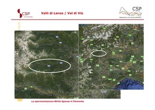 Valli di Lanzo / Val di Viù




La sperimentazione White Spaces in Piemonte
 