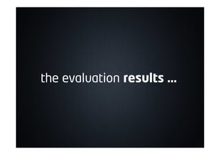 the evaluation results …
 