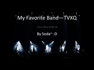 My Favorite Band—TVXQ By Soda~ :D 