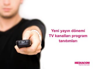 Yeni yayın dönemi
TV kanalları program
     tanıtımları
 