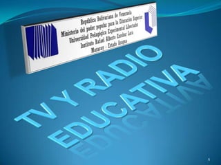 TV Y RADIO EDUCATIVA 1 