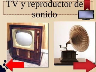 TV y reproductor de
sonido

 