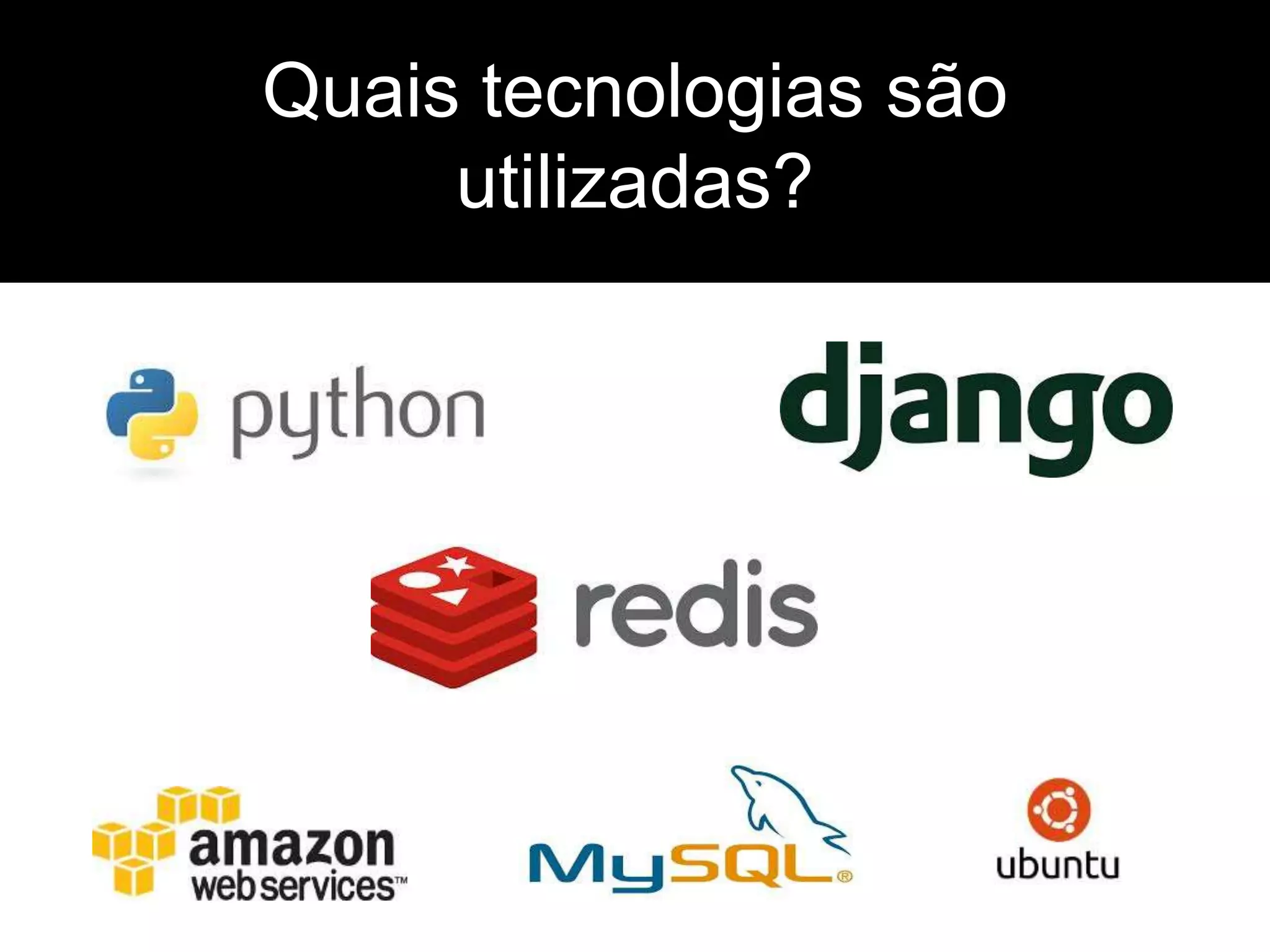 Quais tecnologias são
utilizadas?
 