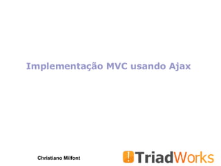 Implementação MVC usando Ajax Christiano Milfont 
