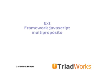 Ext Framework javascript multipropósito Christiano Milfont 
