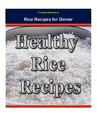 TargetWoman
Rice Recipes for Dinner
 