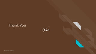 Thank You
Q&A
45© 2020 ThoughtWorks
 