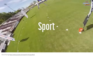 [Drone Racing] https://www.youtube.com/watch?v=XnutpyvMiUE
 