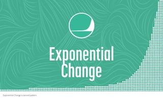 Exponential Change is second pattern.
 
