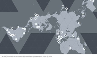 We have collaborators on all continents, and have worked with organizations around the world.
 