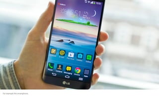 For example the smartphone.
 