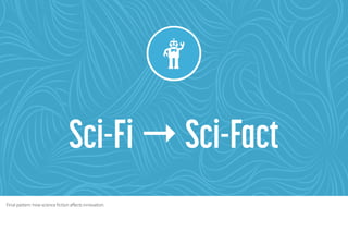 Final pattern: how science fiction affects innovation.
 