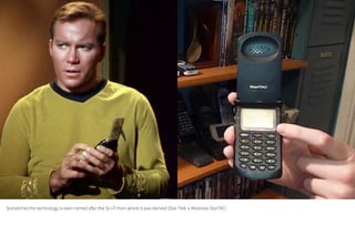 Sometimes the technology is even named after the Sci-Fi from where it was derived (Star Trek → Motorola StarTAC)
 