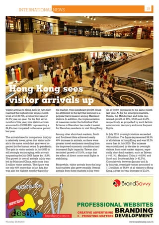 INTERNATIONAL NEWS                                                                                                        19




   Hong Kong sees
   visitor arrivals up
Visitor arrivals to Hong Kong in July 2010       the market. This significant growth could      up by 10,6% compared to the same month
reached the highest ever single-month            be attributed to the fact that summer is a     last year. As for the emerging markets,
level at 3,136,794, a robust increase of         popular travel season among Mainland           Russia, the Middle East and India reg-
31,9% year-on-year. For the first seven          visitors. In addition, the implementation      istered growth of 86%, 47,5% and 44.9%
months of this year, total visitor arrivals      of measures under the Individual Visit         respectively, as propelled by such factors
amounted to 19,992,810, representing a           Scheme in Shenzhen has made it easier          as economic recovery and more frequent
24,4%-rise compared to the same period           for Shenzhen residents to visit Hong Kong.     flights.
last year.
                                                 Among other short-haul markets, South          In July 2010, overnight visitors exceeded
The arrivals base for comparison this July       and Southeast Asia achieved nearly             1,82 million. The figure represented 58.3%
is relatively lower, given that visitor arriv-   40% increase in arrivals, as there were        of all visitors to Hong Kong and was 35,7%
als in the same month last year were im-         greater travel sentiments resulting from       more than in July 2009. The increase
pacted by the human swine flu pandemic.          the improved economic conditions and           was contributed by the rise in overnight
The gain in visitor arrivals in July 2010 is     increased flight capacity. Taiwan also         visitors from most market regions, espe-
still strongly encouraging; with arrivals        recorded growth of 10,4%, a sign that          cially short-haul markets, such as Taiwan
surpassing the July 2008 figure by 15,8%.        the effect of direct cross-strait flights is   (+46,1%), Mainland China (+44,9%) and
The growth in overall arrivals in July was       stabilising.                                   South and Southeast Asia (+42,7%).
led by Mainland China, with more than                                                           Cumulatively, between January and Ju
2 million visitor arrivals. The figure was       Meanwhile, visitor arrivals from the long-     ly this year, overnight visitors amounted to
not only 40% more than in last July, but         haul markets also grew steadily. Overall       11,3 million, or 56,6% of all visitors to Hong
was also the highest monthly figure for          arrivals from these markets in July went       Kong, a year-on-year increase of 23,3%.




Thursday 26.08.2010                                                                                                   www.travelweekly.com.vn
 