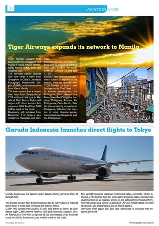 30                                                                            AVIATION NEWS




  Tiger Airways expands its network to Manila
  Tiger Airways begins daily          days.
  flights between Singapore and       Promotional rates are available
  Manila’s Ninoy Aquino Interna-      from now till August 25, starting
  tional Airport (NAIA) from 31st     from S$55 (US$40) for travel
  October 2010.                       between October 31 and July
  The low-cost carrier already        31, 2011.
  flies nine times a week from        Earlier, Tiger Airways strength-
  Singapore to Clark’s Diosdado       ened moves to expand in the
  Macapagal International Air-        region, tying up recently with
  port (DMIA), a 90-minute drive      THAI Airways to form a new
  from Metro Manila.                  budget carrier Thai Tiger.
  The new service has a depar-        In another development, the
  ture time from Singapore of         Philippine Civil Aeronautics
  1710 and an arrival time in Ma-     Board awarded Philippine car-
  nila of 2040. Return flights will   riers, Philippine Airlines, Air
  depart at 2110 and arrive in Sin-   Philippines, Cebu Pacific, Zest
  gapore at 0040. An Airbus A320      Air, more capacity to operate to
  will be used on the route.          Singapore, following the sign-
  Frequency will increase from        ing of more bilateral agree-
  December 1 to twice a day,          ments between Singapore and
  except on Tuesdays and Sun-         the Philippines.




Garuda Indonesia launches direct flights to Tokyo




Garuda Indonesia will launch direct Jakarta-Tokyo services from 31         The aircraft features Garuda’s refreshed cabin products, which in-
August 2010.                                                               cludes a 180-degree fully flat bed seat in Business class, touchscreen
                                                                           LCD monitors in all classes, a state-of-the-art flight entertainment sys-
The carrier already flies from Denpasar, Bali to Tokyo daily, to Nagoya    tem with Audio and Video On Demand (AVOD), which offers a choice
three times a week and to Osaka five times a week.                         of 25 films, 250 audio tracks and 25 video games.
GA884 will depart from Jakarta at 2350 and arrive in Tokyo at 0900.        Travellers from Japan can also take advantage of onboard visa-on-
Return flight GA885 leaves Tokyo at 1200 and arrives in Jakarta at 1745.   arrival services.
An Airbus A330-200 with a capacity of 222 passengers, 36 in Business
class and 186 in Economy class, will be used on the route.

Thursday 26.08.2010                                                                                                        www.travelweekly.com.vn
 