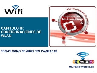 © 2006 Cisco Systems, Inc. All rights reserved. Cisco PublicBSCI Module 5 1
CAPITULO III:
CONFIGURACIONES DE
WLAN
Mg. Fausto Orozco Lara
TECNOLOGIAS DE WIRELESS AVANZADAS
 