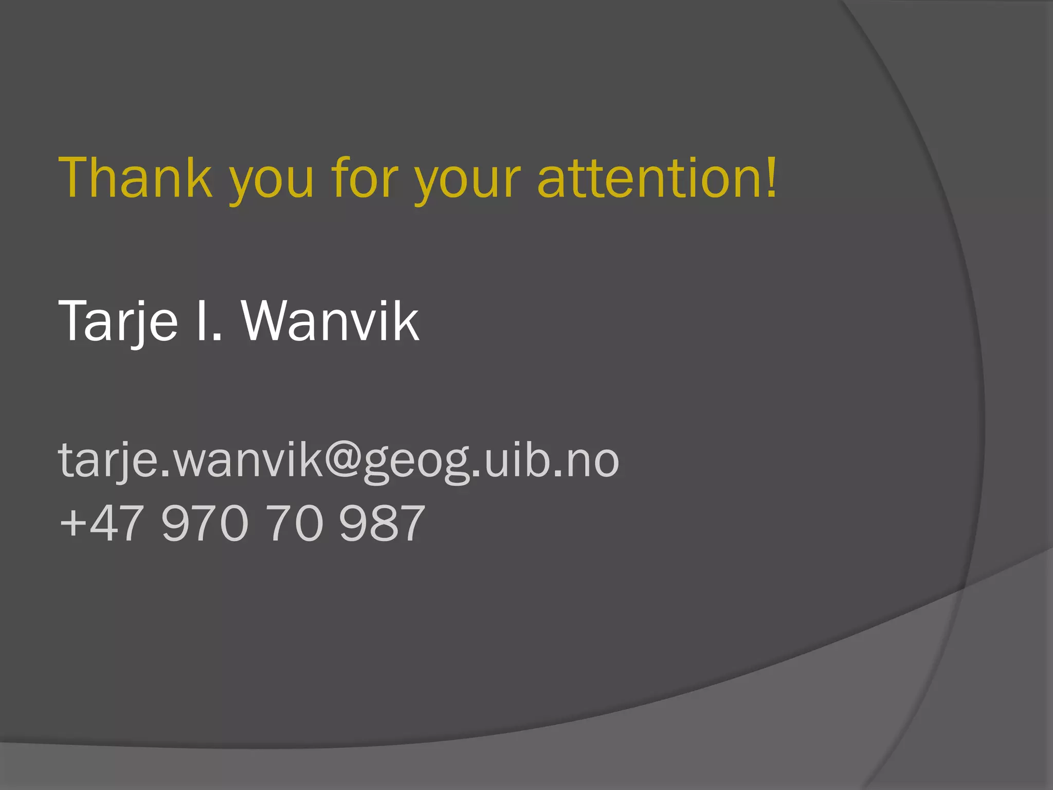 Thank you for your attention!
Tarje I. Wanvik
tarje.wanvik@geog.uib.no
+47 970 70 987

 