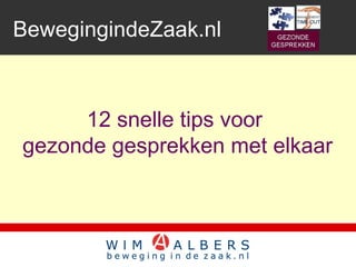 12 snelle tips voor  gezonde gesprekken met elkaar BewegingindeZaak.nl 