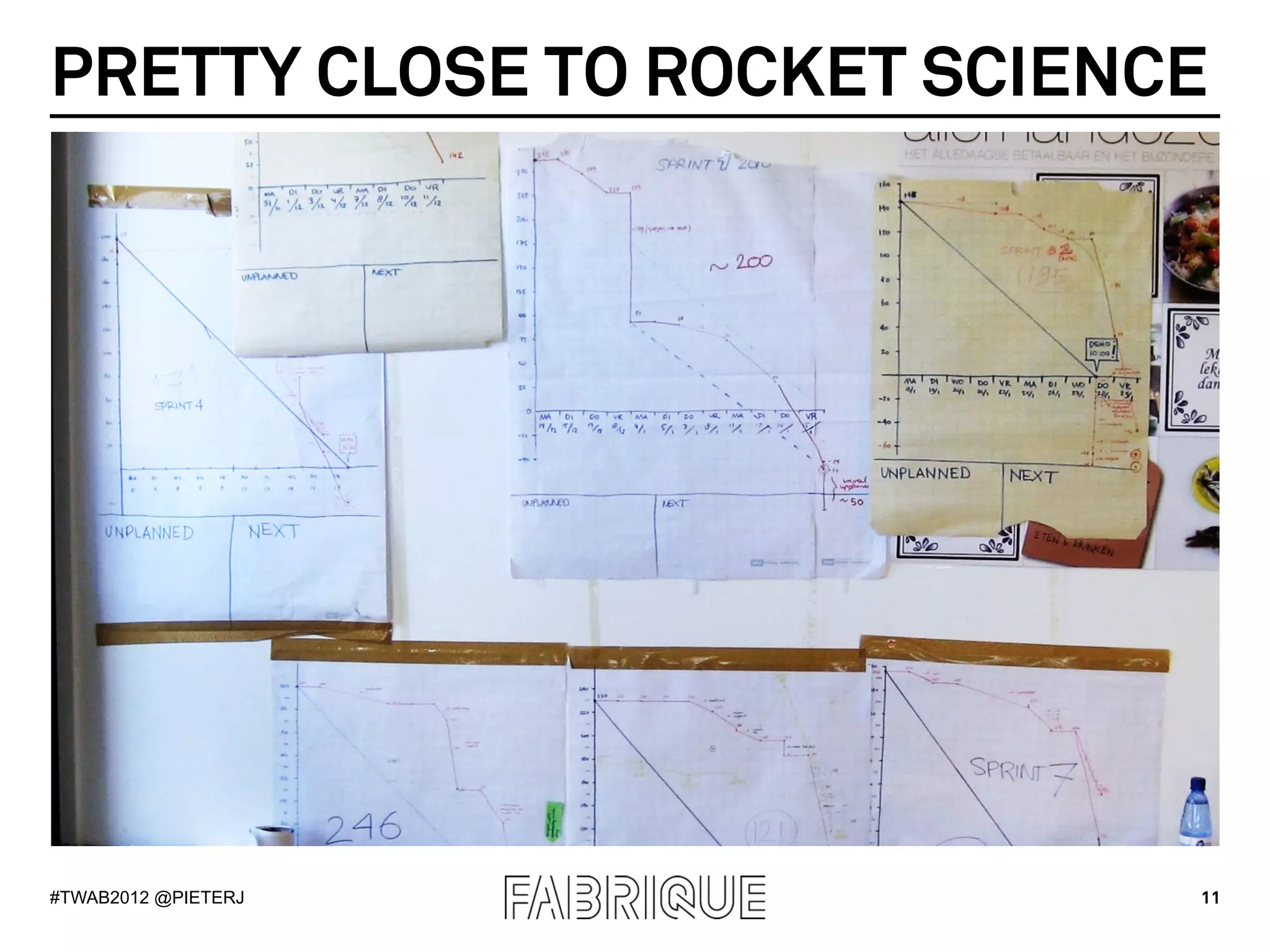 PRETTY CLOSE TO ROCKET SCIENCE




#TWAB2012 @PIETERJ           11
 