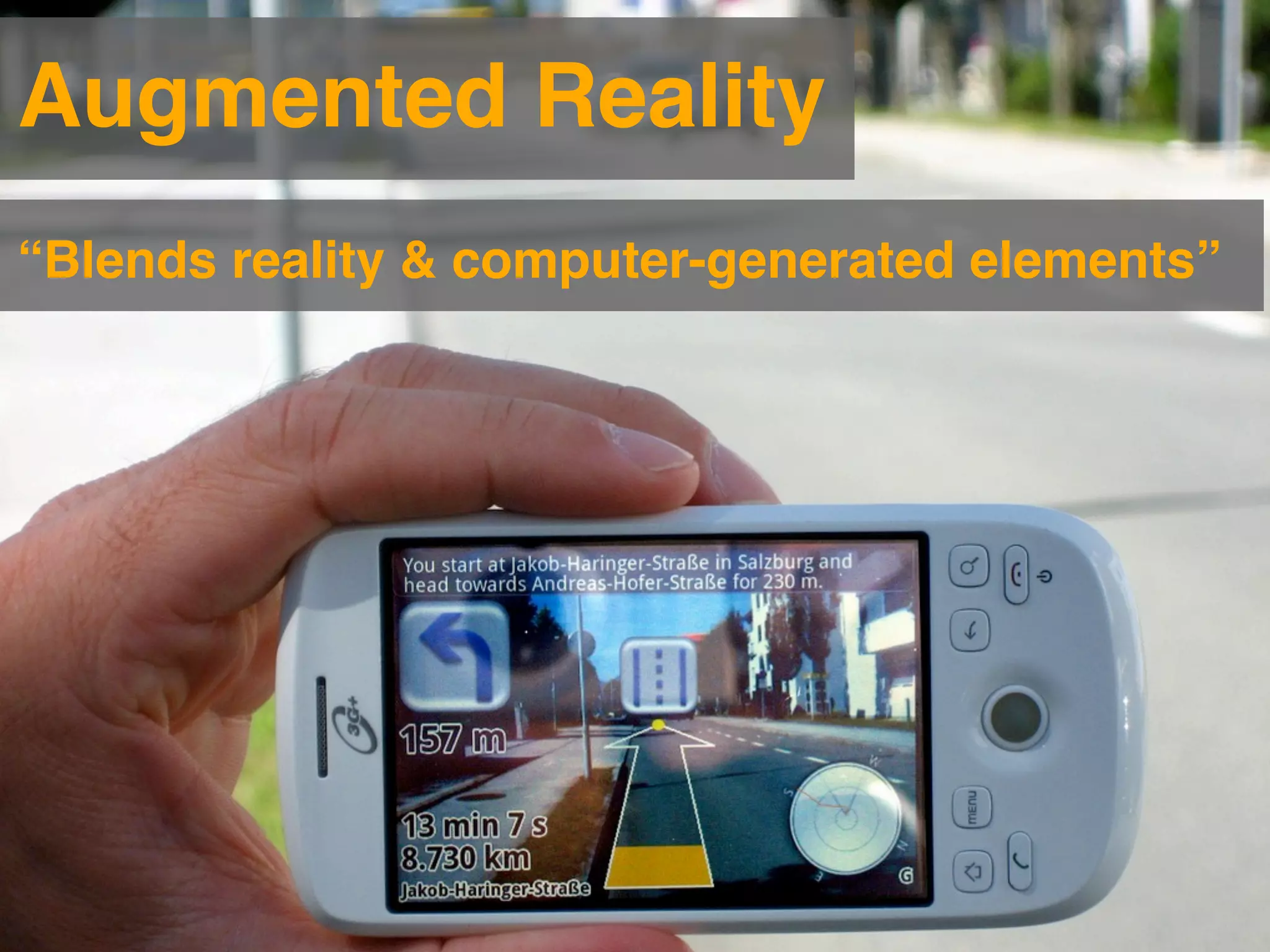 Augmented Reality
“Blends reality & computer-generated elements”
 