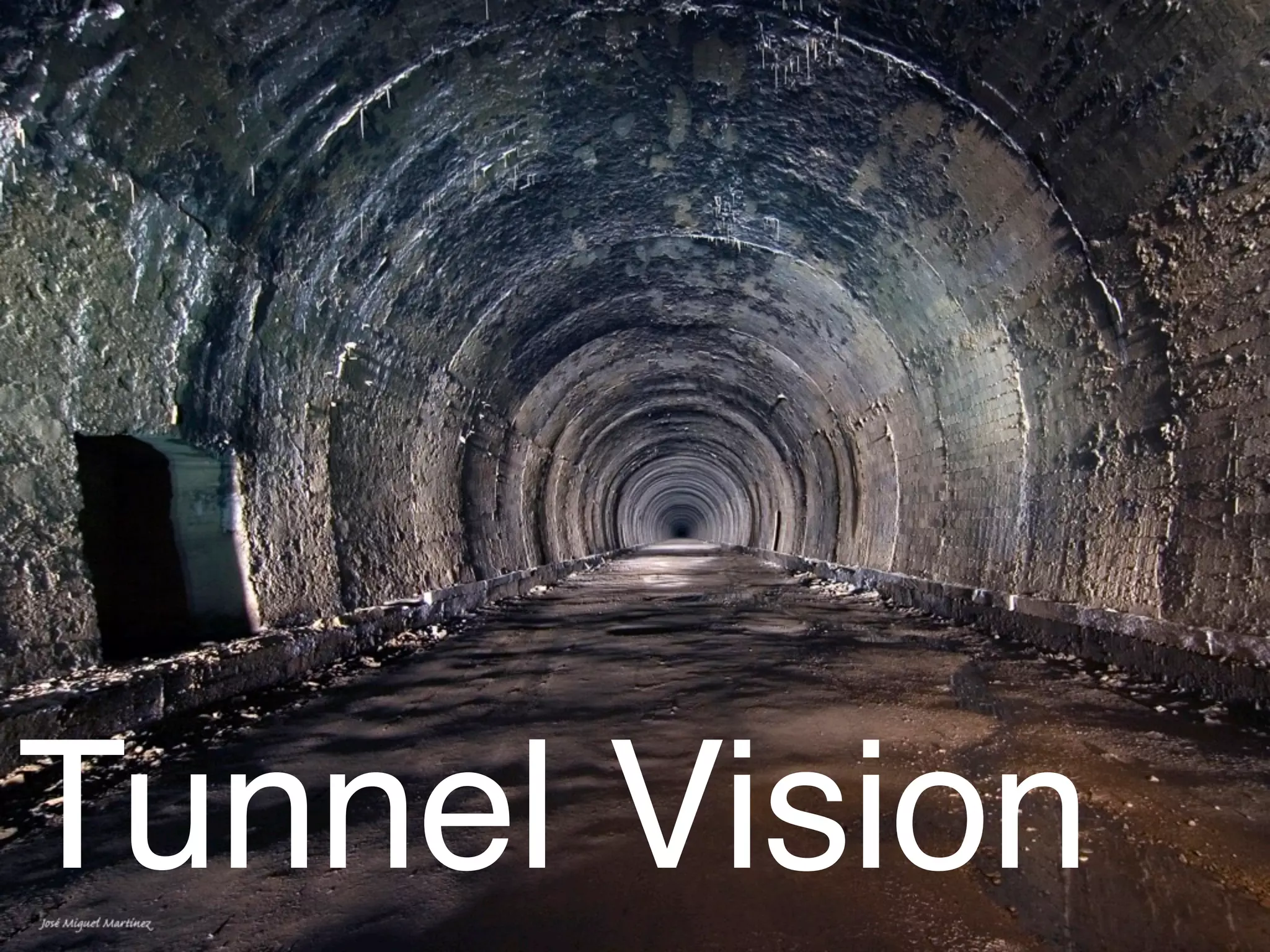 Tunnel Vision
 