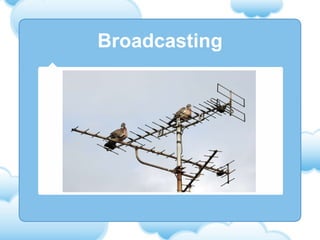 Broadcasting 