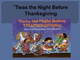 ‘Twas the Night Before
    Thanksgiving
 