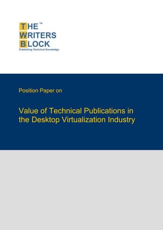 Position Paper on


Value of Technical Publications in
the Desktop Virtualization Industry
 