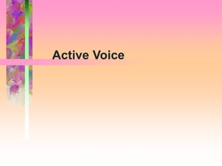 Active Voice
 