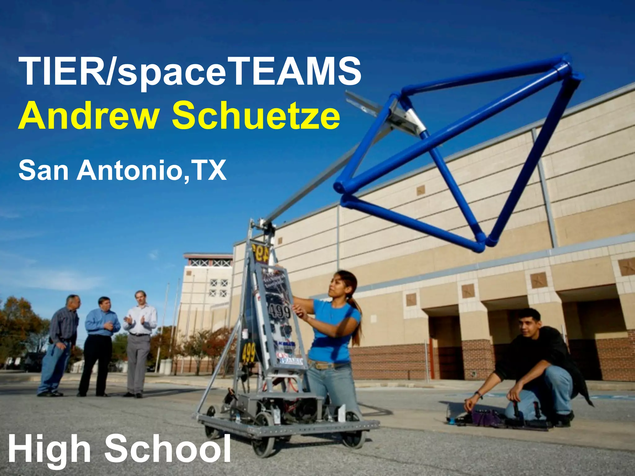 TIER/spaceTEAMS
Andrew Schuetze
San Antonio,TX
High School
 